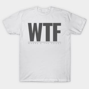 WTF - Where's The Food T-Shirt